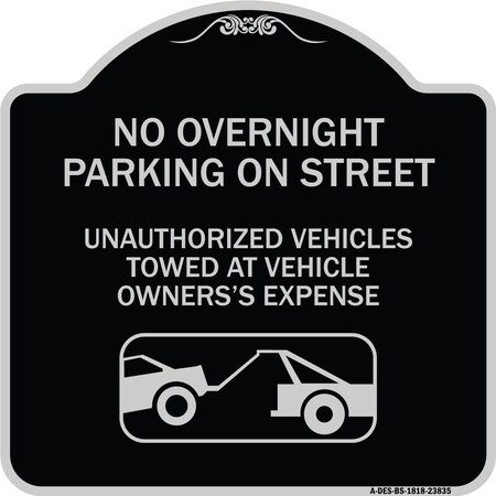 Signmission No Overnight Parking on Street Unauthorized Vehicles Towed at Vehicle Owners Expense, BS-1818-23835 A-DES-BS-1818-23835